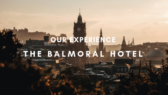 The Balmoral Hotel experience